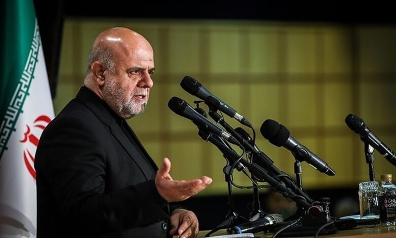 السفير الإيراني في بغداد: نرحب بدور العراق البناء في حلحلة خلافات دول المنطقة مع إيران